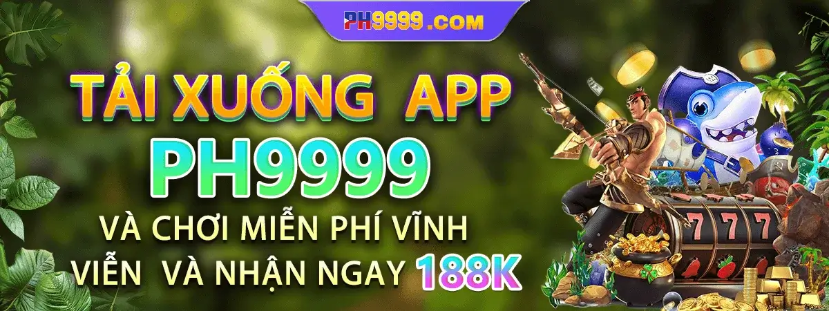Ph008 Tải app chơi miễn phí nhận thưởng 188k